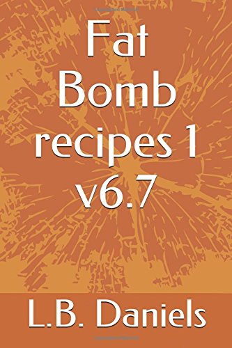 Fat Bomb recipes 1 v6.7 by L.B. Daniels