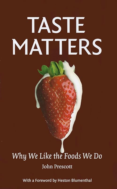 Taste Matters: Why We Like the Foods We Do by John Prescott