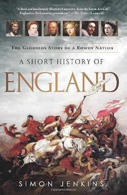A Short History of England: The Glorious Story of a Rowdy Nation