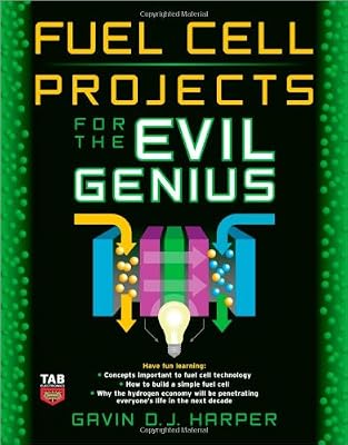 Fuel Cell Projects for the Evil Genius