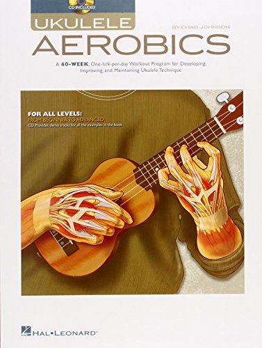 Ukulele Aerobics: For All Levels, from Beginner to Advanced by Chad Johnson