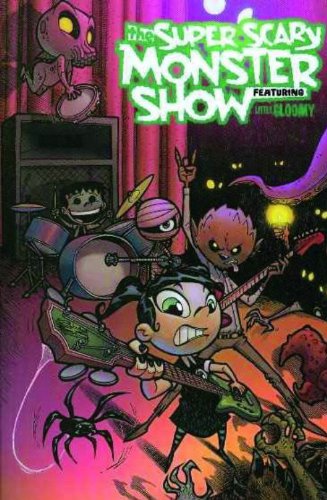 The Super-Scary Monster Show Featuring Little Gloomy (v. 1) by Eric Jones