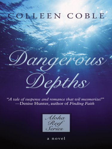 Dangerous Depths (Aloha Reef Series #3) by Colleen Coble