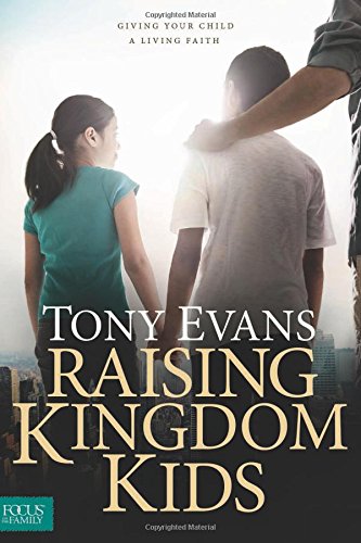 Raising Kingdom Kids by Tony Evans