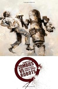 Complete Zombies Vs. Robots by Chris Ryall