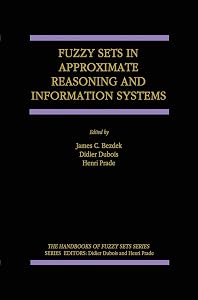 Fuzzy Sets in Approximate Reasoning and Information Systems (The Handbooks of Fuzzy Sets, 5) by J.C. Bezdek