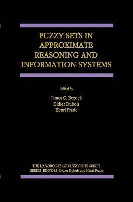 Fuzzy Sets in Approximate Reasoning and Information Systems (The Handbooks of Fuzzy Sets, 5)