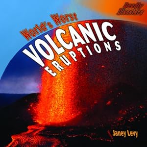 World's Worst Volcanic Eruptions (Deadly Disasters)