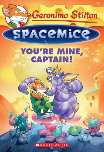 Geronimo Stilton Spacemice #2: You're Mine, Captain! by Geronimo Stilton