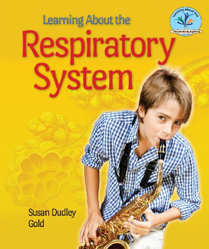 Learning About the Respiratory System by Susan Dudley Gold