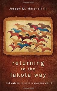 Returning to the Lakota Way: Old Values to Save a Modern World