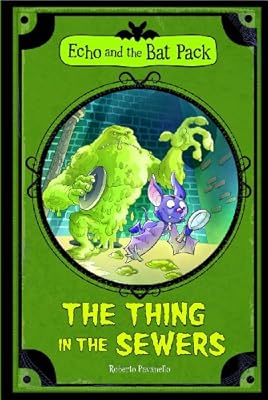 The Thing In the Sewers (Echo and the Bat Pack)