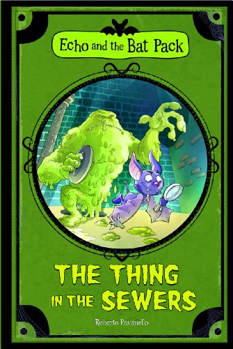 The Thing In the Sewers (Echo and the Bat Pack) by Roberto Pavanello