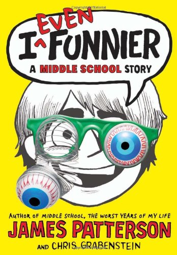 I Even Funnier: A Middle School Story by James Patterson
