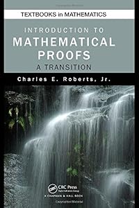 Introduction to Mathematical Proofs: A Transition (Textbooks in Mathematics)