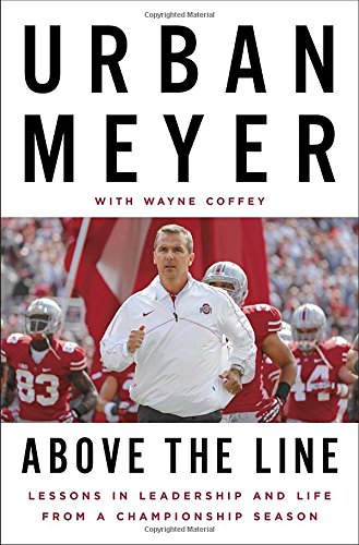 Above the Line: Lessons in Leadership and Life from a Championship Season by Urban Meyer                       ,