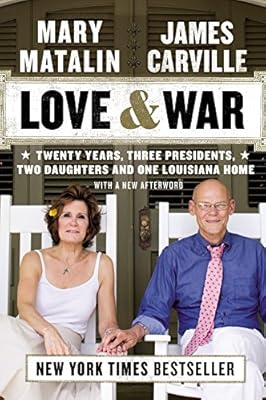 Love &amp; War: Twenty Years, Three Presidents, Two Daughters and One Louisiana Home