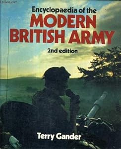Encyclopaedia of the modern British army by Terry Gander