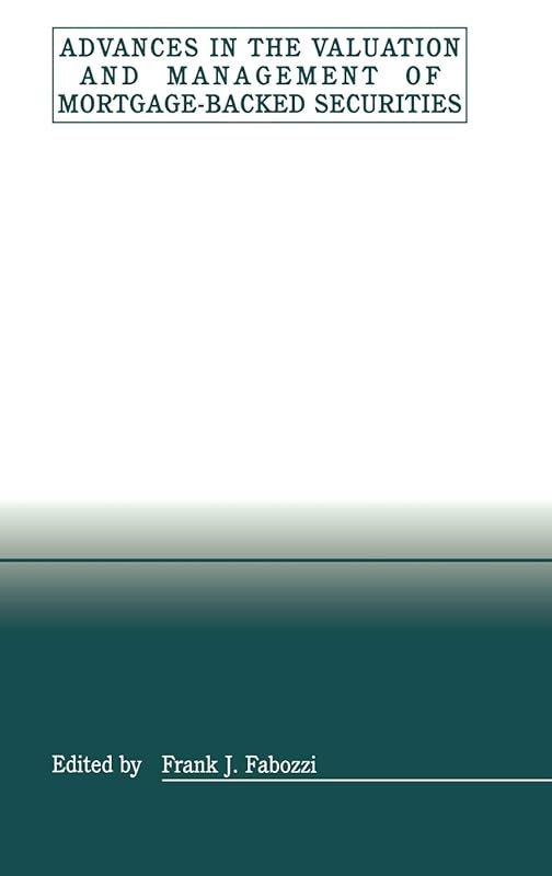 Advances in the Valuation and Management of Mortgage-Backed Securities by Frank J. Fabozzi