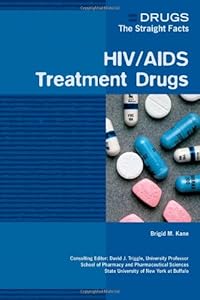 HIV/AIDS Treatment Drugs (Drugs: The Straight Facts)