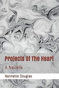 Projects Of The Heart: A Novella