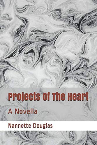 Projects Of The Heart: A Novella by Nannette Douglas