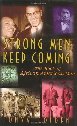 Strong Men Keep Coming: The Book of African American Men by Tonya Bolden