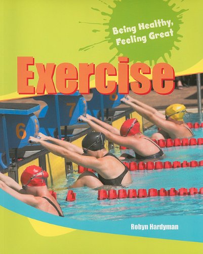 Exercise (Being Healthy, Feeling Great) by Robyn Hardyman