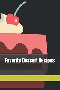Favorite Dessert Recipes by Patricia Lynne Rhodes