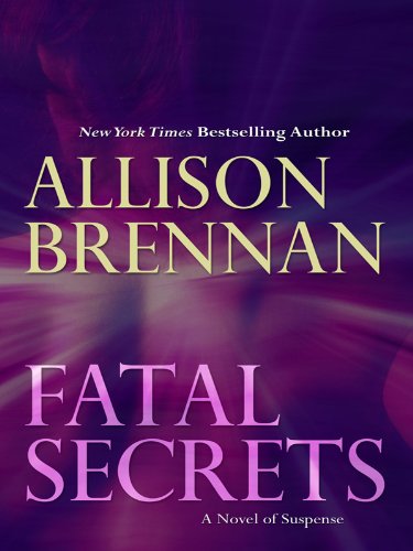 Fatal secrets by Allison Brennan