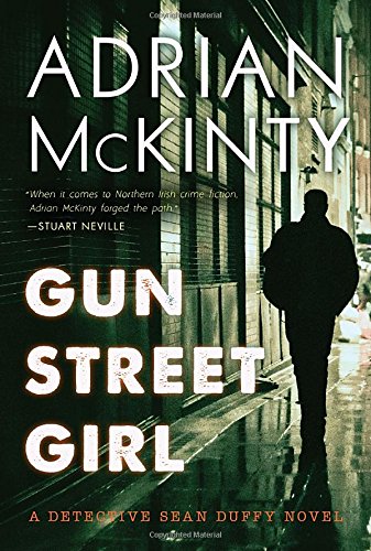 Gun Street Girl: A Detective Sean Duffy Novel by Adrian Mckinty