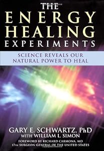 The Energy Healing Experiments: Science Reveals Our Natural Power to Heal