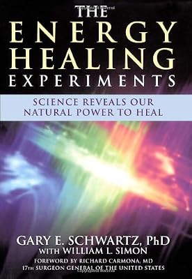 The Energy Healing Experiments: Science Reveals Our Natural Power to Heal