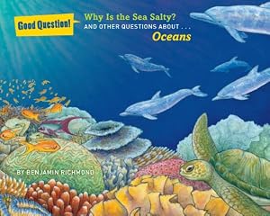 Why Is the Sea Salty?: And Other Questions about Oceans