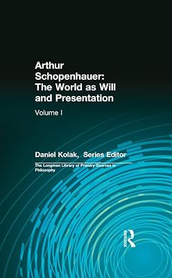 Arthur Schopenhauer: The World as Will and Presentation: Volume I