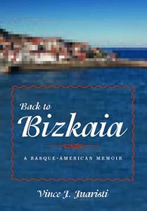 Back to Bizkaia: A Basque-American Memoir (The Basque Series) by Vince J. Juaristi