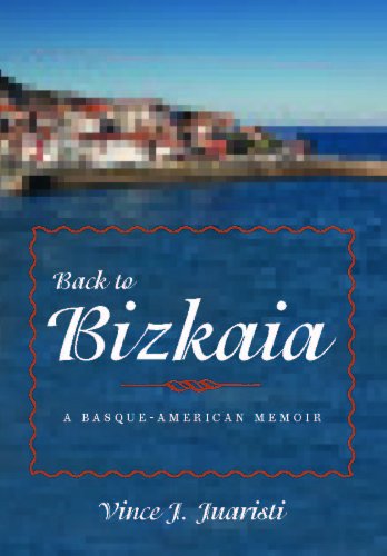 Back to Bizkaia: A Basque-American Memoir (The Basque Series) by Vince J. Juaristi