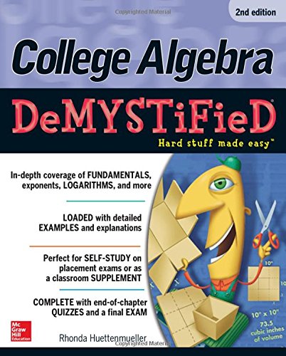 College Algebra DeMYSTiFieD, 2nd Edition by Rhonda Huettenmueller