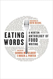 Eating Words: A Norton Anthology of Food Writing