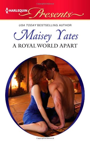 A Royal World Apart (Harlequin Presents) by Maisey Yates