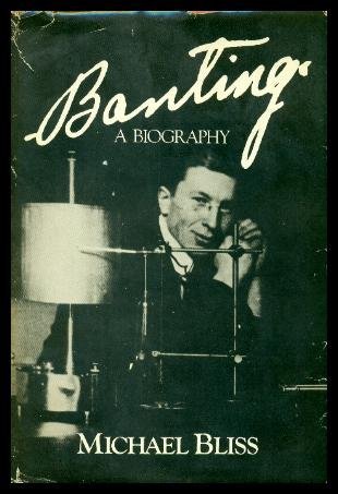 Banting: A biography by Michael BLISS