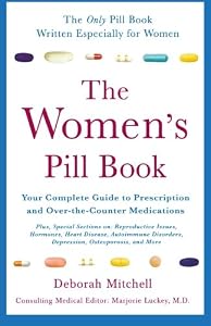 The Women's Pill Book: Your Complete Guide to Prescription and Over-the-Counter Medications