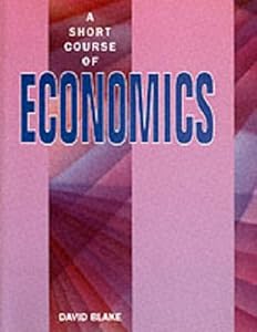 A Short Course of Economics by David Blake