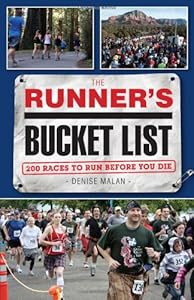 The Runner's Bucket List: 200 Races to Run Before You Die by Denise Malan