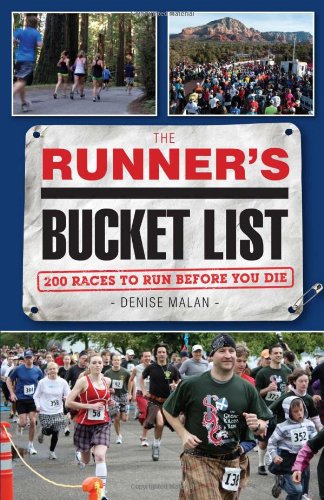 The Runner's Bucket List: 200 Races to Run Before You Die by Denise Malan