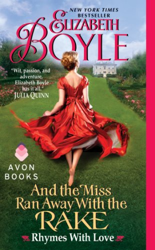 And the Miss Ran Away With the Rake: Rhymes With Love by Elizabeth Boyle