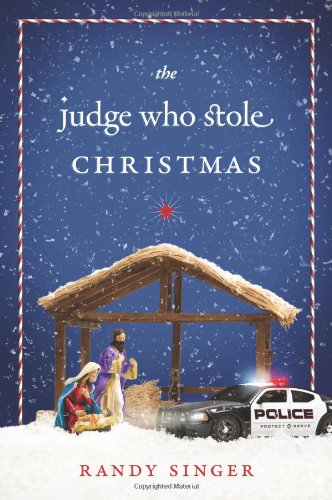 The Judge Who Stole Christmas by Randy Singer