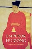 Patricia Ebrey, "Emperor Huizong" (Harvard UP, 2014)