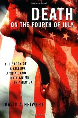 Death on the Fourth of July: The Story of a Killing, a Trial, and Hate Crime in America