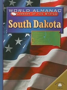 South Dakota: The Mount Rushmore State (World Almanac Library of the States)